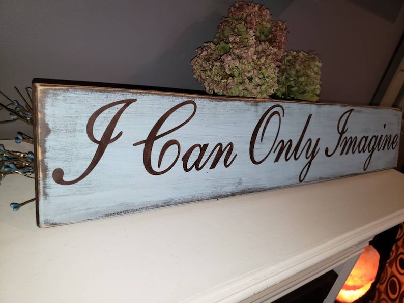 I Can Only Imagine Sign Wall Hanging Distressed Sign Religious Etsy