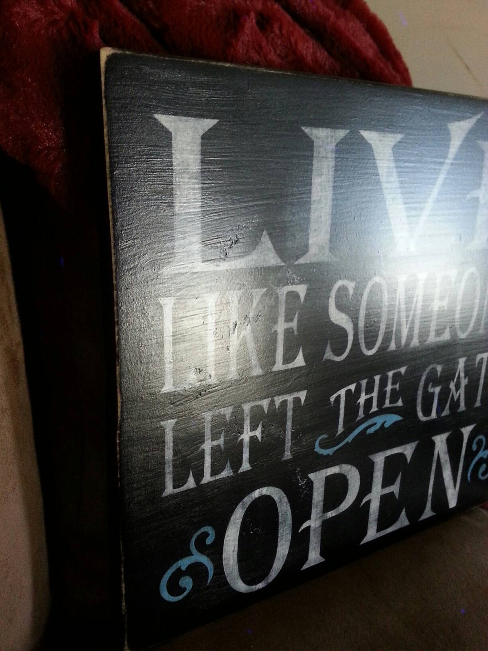 Live Like Someone Opened the Gate Die Cut Sign 20