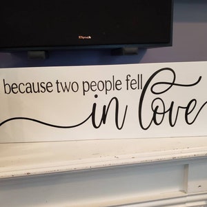 All Because Two People Fell In Love Sign Love Sign Wood Sign Master Bedroom Sign Wedding Prop Over the Bed Valentines Day Engagement Gift