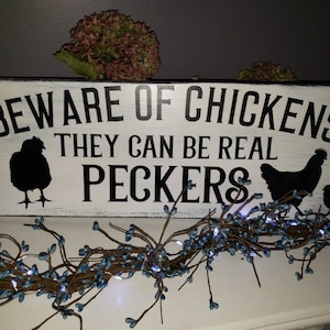 Beware of the Chickens They Can Be Real Peckers Wood Sign Wall Hanging Primitive Rooster Farmhouse Decor Kitchen Sign Chicken Humor Sign