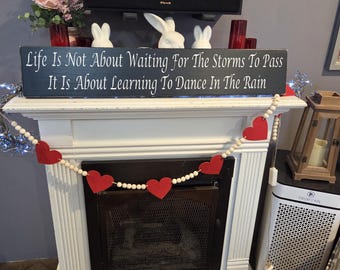 Life Is Not About Waiting for the Storms To Pass It's About Learning to Dance in the Rain Wood Sign Distressed Inspirational Quote Primitive