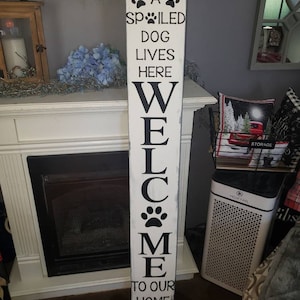 Welcome Dog Porch Sign A Spoiled Dog Lives Here Welcome To Our Home Sign Vertical Distressed Wood Sign Pet Decor Dog Humor Rustic Farmhouse