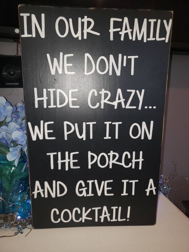 In Our Family We Don't Hide Crazy We Put it on the Porch and Give it A Cocktail  Distressed Wood Sign Rustic Primitive Decor Porch Sign