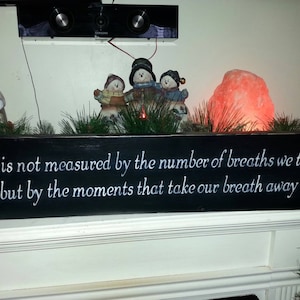 Life is not Measured by the Number of Breaths we Take Wood Sign Distressed Inspirational Quote Primitive Shelf Sitter