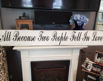 All Because Two People Fell In Love Sign Engagement Gift Love Sign Master Bedroom Sign Wedding Prop Anniversary Gift for Her Nursery Decor