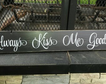 Always Kiss Me Goodnight Wood Sign Distressed Wood Wall Hanging Rustic Decor Housewarming Gift Love Sign Wedding Gift Love Quote Primitive