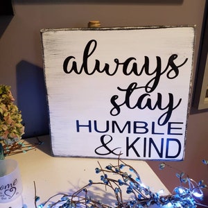Always Stay Humble & Kind Sign Rustic Distressed Wood Primitive Decor Wall Hanging Farmhouse Sign Humble and Kind Inspirational Quote