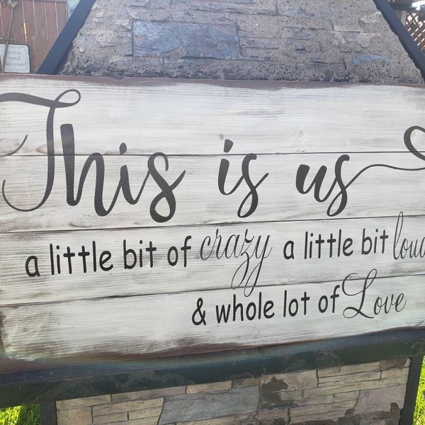 This is Us Sign a little bit of crazy a little bit loud & whole lot of Love Distressed Rustic Wood Wall Hanging Primitive Sign 42x22