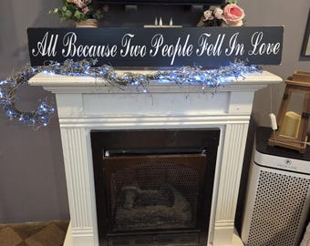All Because Two People Fell In Love Sign Engagement Sign  Distressed Rustic Wood Sign Wedding Prop Anniversary Gift Valentines Day