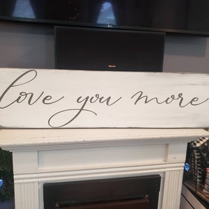 Love you more Sign Love Sign Valentine&#39;s Day Decoration Bedroom Decor Over the Bed Sign Engagement Gift Modern Farmhouse Master Bedroom