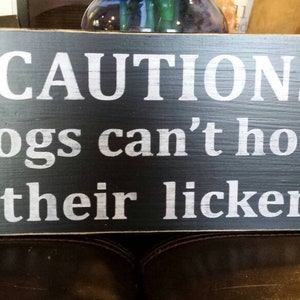 Caution Dogs Can&#39;t Hold Their Licker Wood Sign Wall Hanging Sign Rustic Wood Pet Decor Dog Humor Dog Lover Gift Drinking Humor Funny Quote
