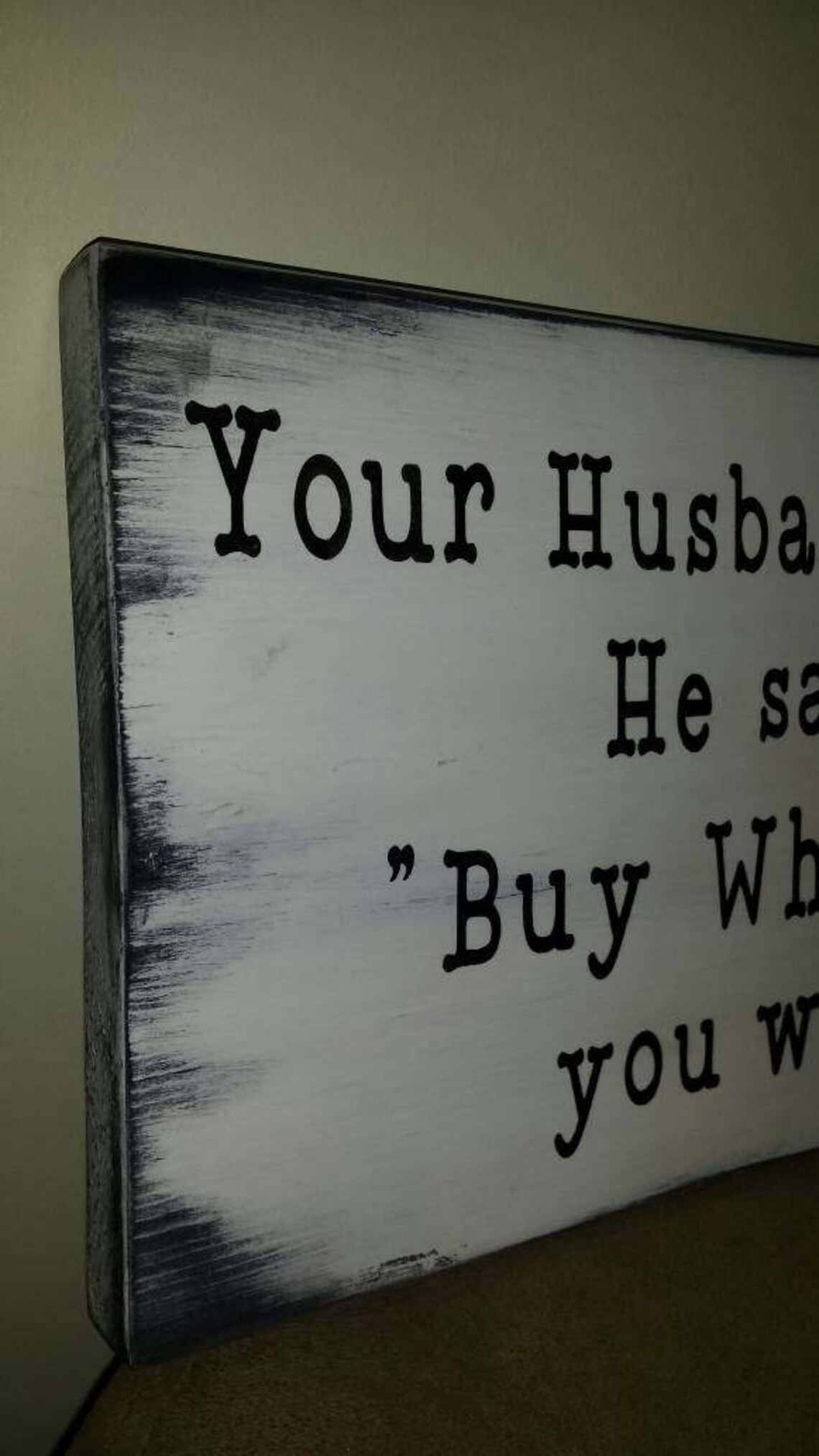 Your Husband Called He Said Buy Whatever You Want Wood Sign - Etsy