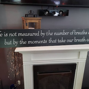 Life is not Measured by the Number of Breaths we Take Wood Sign Distressed Inspirational Quote Modern Farmhouse Bedroom Sign Over the Bed