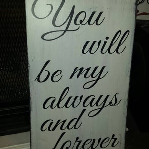 You Will Be My Always and Forever Wood Sign Distressed Wood Sign Large Wall Hanging Primitive Decor Love Sign Wedding Gift Forever & Always