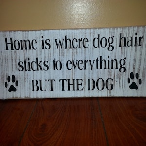 Home is Where Dog Hair Sticks to Everything But the Dog Wood Sign Distressed Pallet Wood Wall Hanging Reclaimed Wood Rustic Decor Repurposed image 1