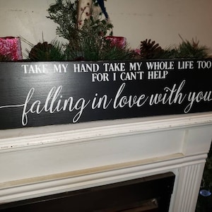 Falling in Love with You Sign Take My Hand Take my Whole Life Too Distressed Wood Love Sign Song Quote Valentine&#39;s Sign Bedroom Decor Gift