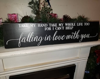 Falling in Love with You Sign Love Sign Take My Hand Take my Whole Life Too Song Quote Valentine's Sign Bedroom Decor Personalized Gift