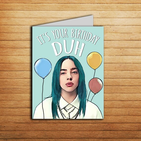 Billie Eilish Birthday Card Inspired Birthday Card Meme Funny Etsy