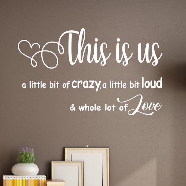 This is us wall decal, Family wall sticker, this is us crazy loud love vinyl decal, Family quote decor, living room Wall art, Heart decal