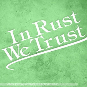 Adesivo &quot;In rust we trust&quot; / Adesivo per veicolo arrugginito / Adesivo divertente / Adesivo per auto invernale / Adesivo per auto invernale / Adesivo in vinile e adesivi murali