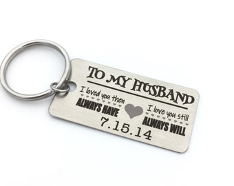 TO MY HUSBAND "Always Have, Always Will" Heart Key Chain- Personalized With Your Date - Custom Handwriting Or Font Back Options - For Him