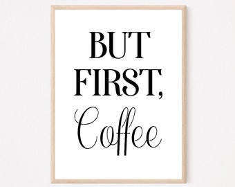 But first coffee print, but first coffee poster, coffee wall art, kitchen print, coffee prints, coffee art, printable wall art, kitchen art