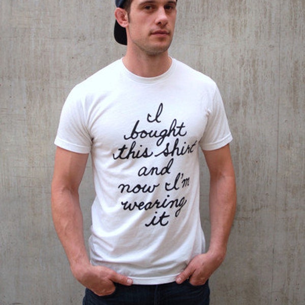 I bought this shirt and now I'm wearing it - White Tshirt with Black Hand Lettering - White Unisex Shirt