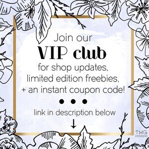 May include: A square graphic with a floral border and the text "Join our VIP club" in black. The text below reads "for shop updates, limited edition freebies, + an instant coupon code!" and "link in description below".