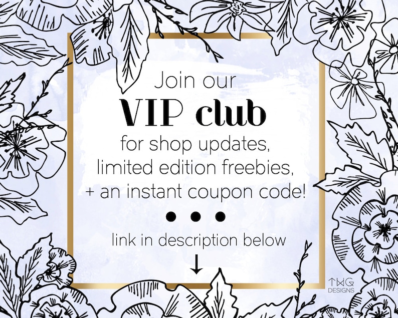 May include: A gold frame with a white background and black floral designs. The text inside the frame reads "Join our VIP club for shop updates, limited edition freebies, + an instant coupon code! link in description below".