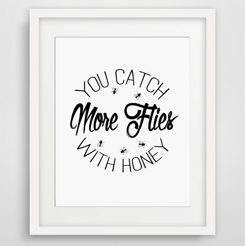 You Catch More Flies With Honey Quote Prints Inspirational Etsy