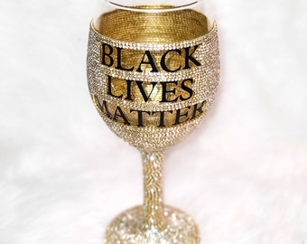 Black Lives Mattter Wine Glass, Girls Weekend Gift, Rhinestone Wine Glasses, Gold Glass, Birthday Cup, Custom Decor, For The Culture; BLM