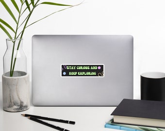 Stay Curious Keep Exploring Bubble-free STICKER laptop sticker notebook sticker water bottle sticker bumper sticker