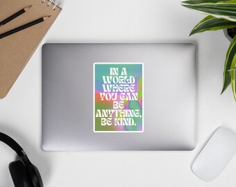 In a World Where You Can Be Anything, Be Kind Bubble-free STICKER laptop sticker notebook sticker water bottle sticker