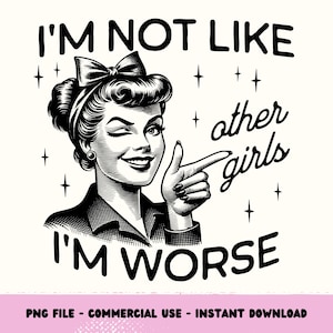 I&#39;m Not Like Other Girls PNG, Funny Retro Housewife png, Sarcastic Quotes png, Pinup Girl png Design,  T-shirt Sublimation Design