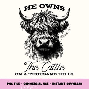 He Owns The Cattle On a Thousand Hills Png, Psalm 50, Christian Western Shirt Design, Faith Bible Verse Png, Highland Cow Png, Christian Png