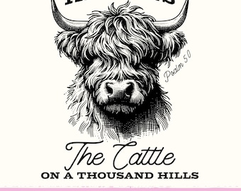 He Owns The Cattle On a Thousand Hills Png, Psalm 50, Christian Western Shirt Design, Faith Bible Verse Png, Highland Cow Png, Christian Png