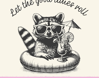 Let The Good Times Roll PNG, Funny Mom Shirt png, Cute Raccoon Design, Sarcastic Raccoon, Feral Girl Summer, Summer png, Funny Raccoon