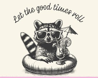Let the Good Times Roll, Raccoon Sublimation Design, Pool Float, Sunglasses, Funny Summer Graphic