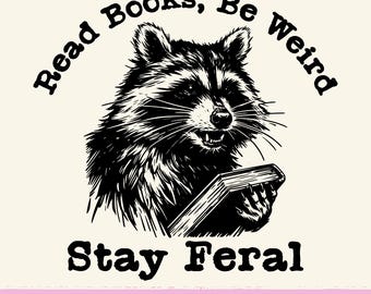 Read Books Be Weird Stay Feral png, Funny Bookish Raccoon Shirt png, Book Lover Sublimation Design, Booktrovert, Book Vibes, Trendy Book png