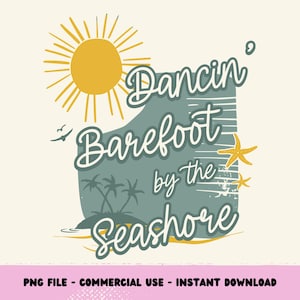 Dancing Barefoot Png, Preppy Summer Shirt Png, Summer Aesthetic, Beach Life, Sunshine, Trendy Summer Vacation Sublimation Shirt Design