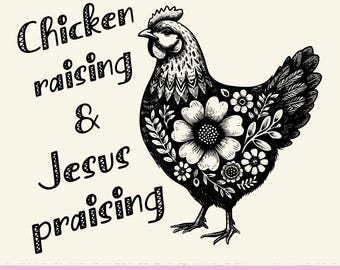 Chicken Raising & Jesus Praising | Christian Faith Chicken PNG | Farm Life | Homesteading Sublimation Design