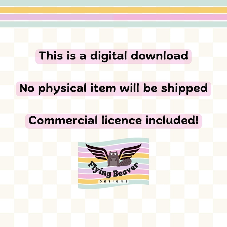 May include: A digital download graphic featuring the text This is a digital download, No physical item will be shipped, and Commercial licence included! Below the text is a logo of a beaver with wings and the text Flying Beaver DESIGNS.
