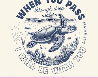 When You Go Through Waters Png, Isaiah 43 2, Christian Summer Png, Christian Ocean Shirt Design, Sea Turtle Png, Bible Quotes Png, Jesus