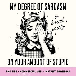 My Degree Of Sarcasm PNG, Retro Housewife png, Sarcasm Sublimation png, Sarcastic Quotes, Adult Humour png, Funny T-shirt Design