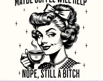 Retro Coffee Sublimation PNG Funny Sarcastic Woman Snarky Quote Coffee Bar Decor Sign ClipArt