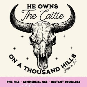 He Owns The Cattle On a Thousands Hills Png, Cowboy Christian Western Sublimation Shirt Design, Psalms 50 png, Faith Bible Verse Png, Trendy