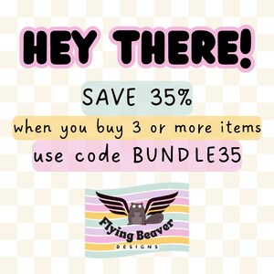 May include: A pink and white checkered background with a pink banner that says "HEY THERE!" in black text. Below the banner is a light blue banner that says "SAVE 35%". Below that is a pink banner that says "when you buy 3 or more items". Below that is a pink banner that says "use code BUNDLE35". At the bottom of the image is a logo for "Flying Beaver Designs" with a cartoon beaver with wings.