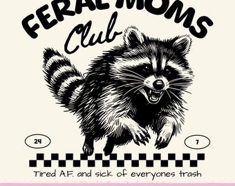Feral Moms Club Png, Mom Life Png, Funny Mom Sayings Sublimation Designs, Funny Motherhood, Cute Raccoon png, Trendy Mom Social Club png