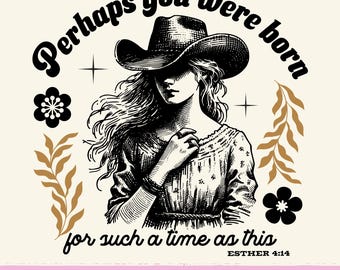 Such A Time As This | Esther 4:14 Christian Bible Verse PNG | Western Cowgirl Aesthetic | Boho Floral Sublimation
