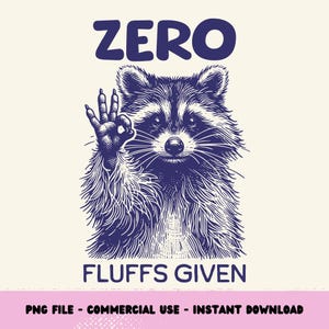 Zero Flaums gegeben PNG, Mentale Gesundheit PNG, Niedliche freche lustige Sprüche PNG, niedliches Waschbär-Shirt Sublimationsdesign Png, sarkastischer Waschbär